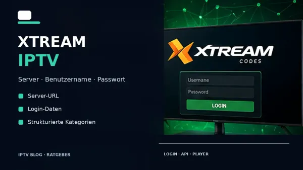 Xtream IPTV Login mit Server URL Benutzername und Passwort